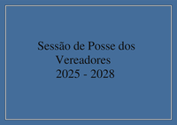 Sessão de Posse dos Vereadores 2025 - 2028